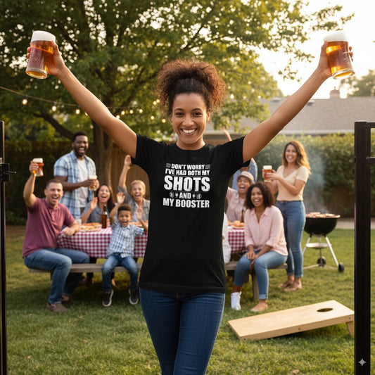 Don't worry I've had both my shots and My booster, T-Shirt