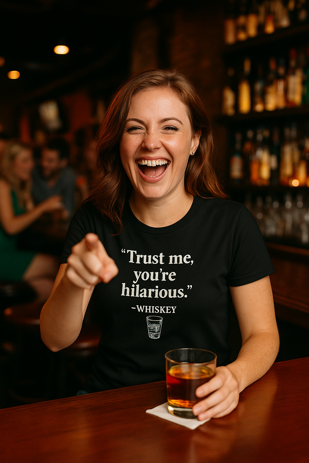 "Trust Me, You're Hilarious" – Whiskey Quote