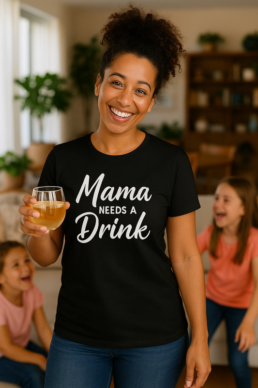 "Mama Needs A Drink" Fun Mom T-shirt