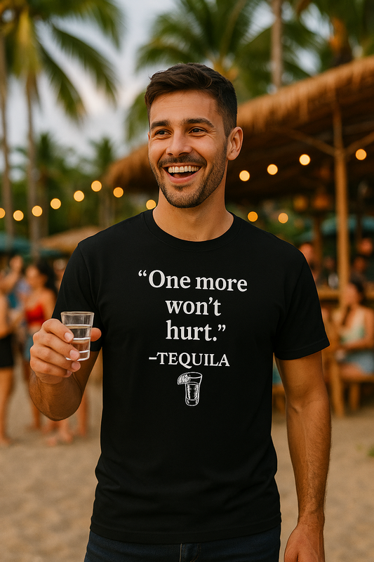"One More Won’t Hurt" – Tequila Funny Quote